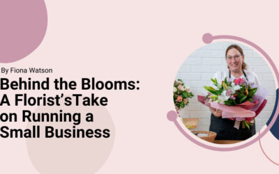 Behind the Blooms: A Florist’s Take on Running a Small Business